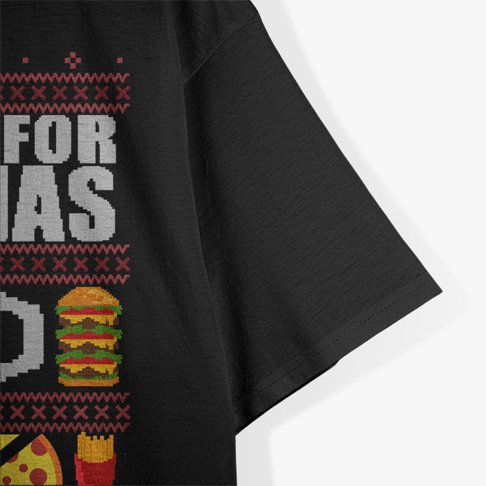 All I Want for Christmas Is Food Funny Ugly Christmas Party T-Shirt