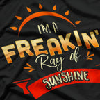 I'm A Freakin' Ray Of Sunshine – Bright, Bold, and a Little Sarcastic T-Shirt