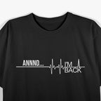 Funny Heart Attack Survivor: And... I'm Back! T-Shirt