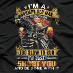 I’m a Grumpy Old Man: Too Old to Fight, Too Slow to Run T-Shirt