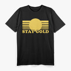 Stay Gold - Classic Funny Saying T-Shirt