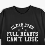 Clear Eyes, Full Hearts, Can't Lose T-Shirt