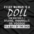 Every Woman Is a Doll: Barbie or Annabelle? T-Shirt