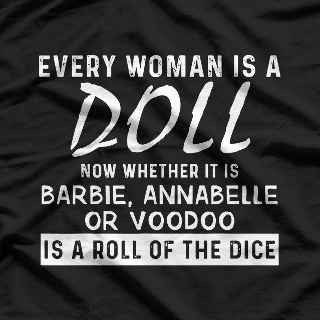 Every Woman Is a Doll: Barbie or Annabelle? T-Shirt