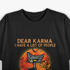 Dear Karma Funny Cat Revenge List T-Shirt