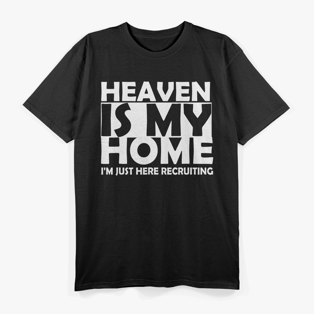 Heaven Is My Home, I'm Just Here Securing T-Shirt