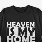 Heaven Is My Home, I'm Just Here Securing T-Shirt