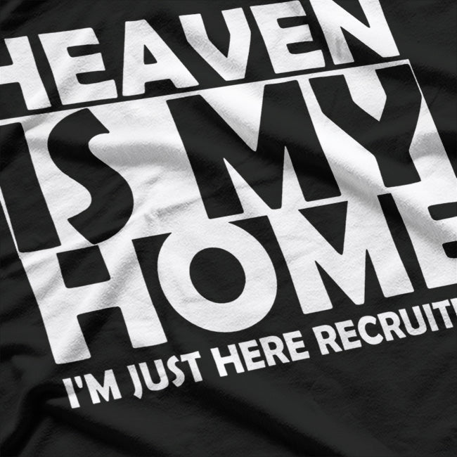 Heaven Is My Home, I'm Just Here Securing T-Shirt