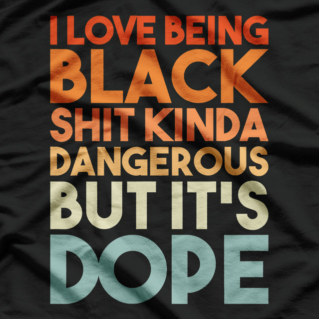 I Love Being Black T-Shirt