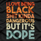I Love Being Black T-Shirt