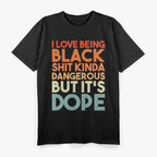I Love Being Black T-Shirt