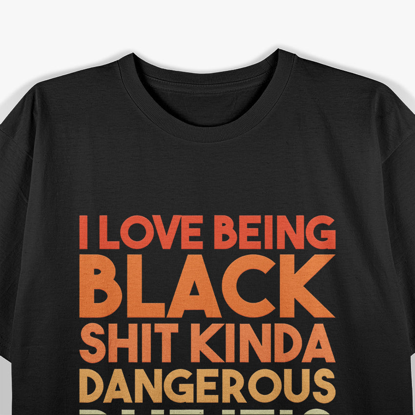 I Love Being Black T-Shirt
