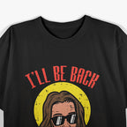 I’ll Be Back Jesus Cool God Religious Humor T-Shirt