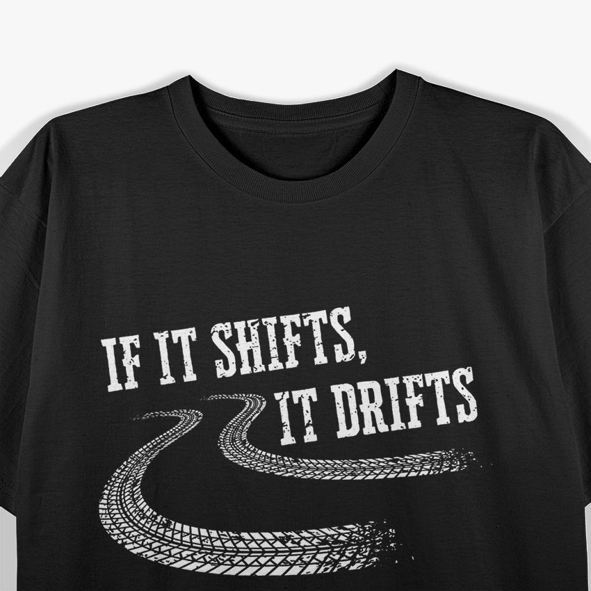 If It Shifts It Drifts Funny Racing Car Mechanic Gift T-Shirt