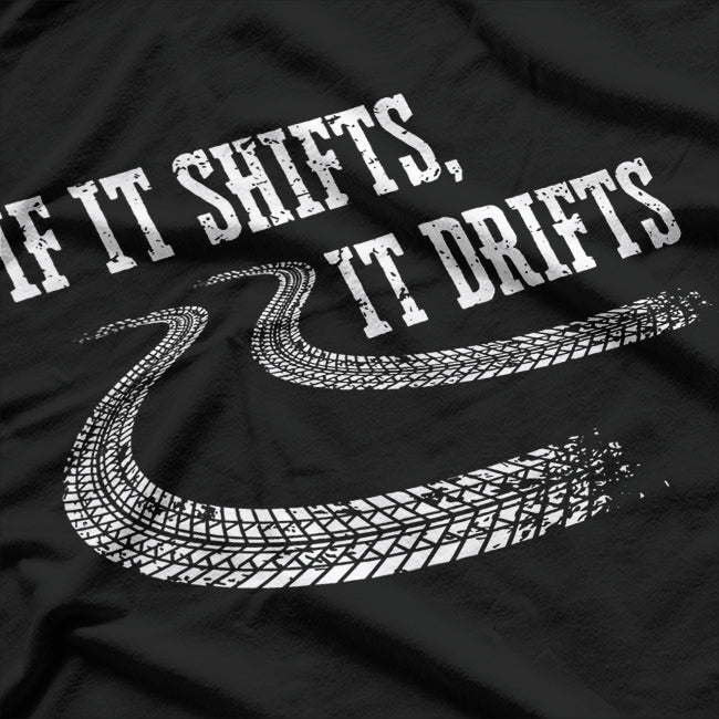 If It Shifts It Drifts Funny Racing Car Mechanic Gift T-Shirt