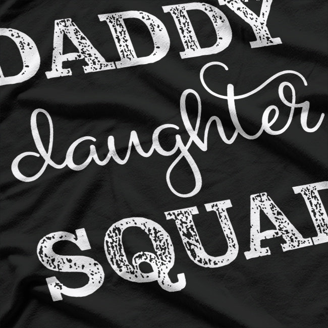 Daddy Daughter Squad - Funny Family Bonding T-Shirt