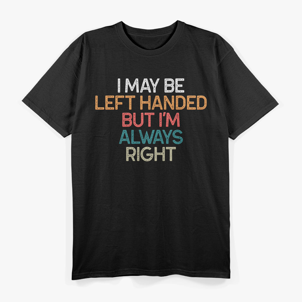 Lefty but Always Right Funny Left-Handed Humor T-Shirt