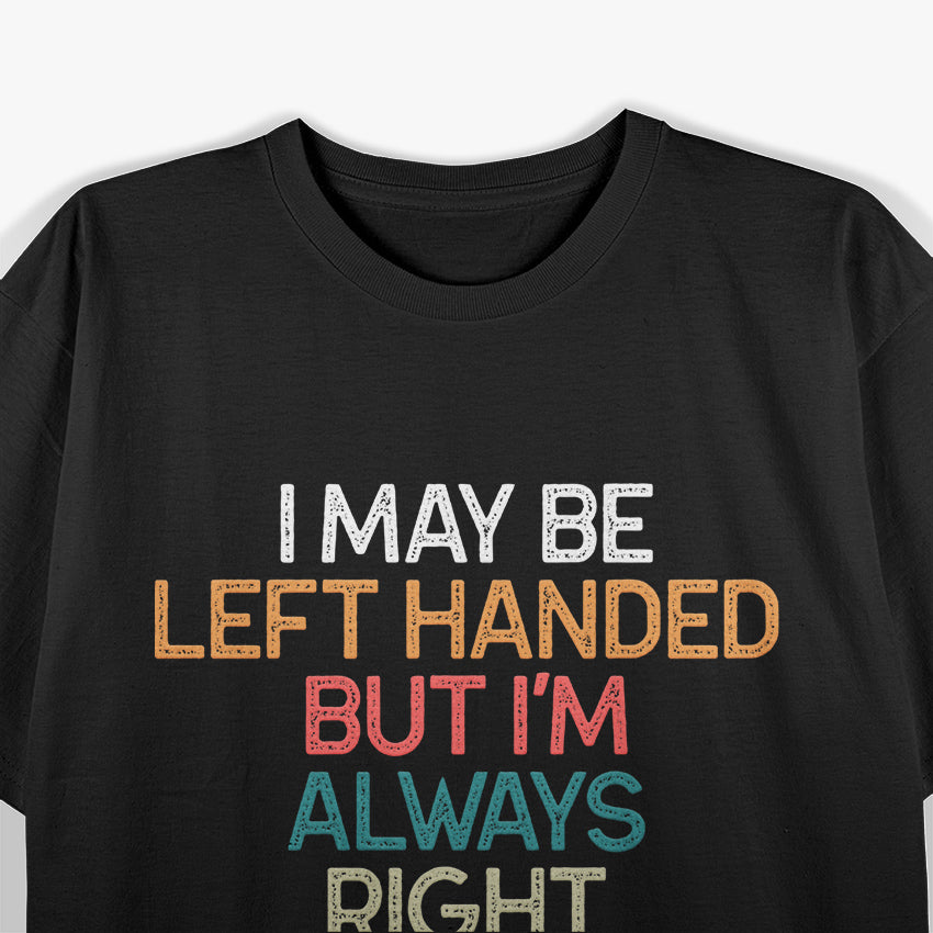 Lefty but Always Right Funny Left-Handed Humor T-Shirt