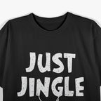 Just Jingle - Classic Christmas Cheer T-Shirt