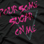 Pour Some Sugar On Me – Funny Music Lover T-Shirt