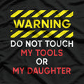 Warning Don't Touch My Tools or Daughter Funny Mechanic Dad T-Shirt