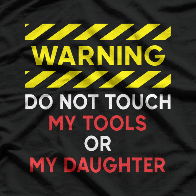Warning Don't Touch My Tools or Daughter Funny Mechanic Dad T-Shirt