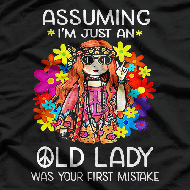 Assuming I'm Just an Old Lady Was Your First Mistake – Funny T-Shirt