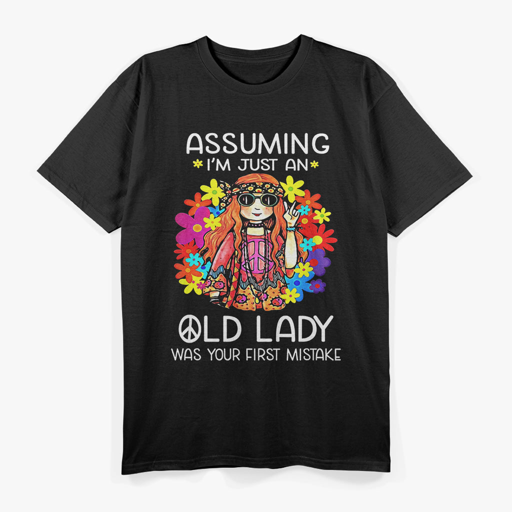 Assuming I'm Just an Old Lady Was Your First Mistake – Funny T-Shirt