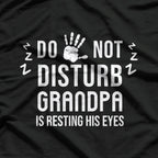 Do Not Disturb! Grandpa Is Resting His Eyes Funny T-Shirt