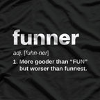 Funner is a Word: Definition Funny Grammar T-Shirt