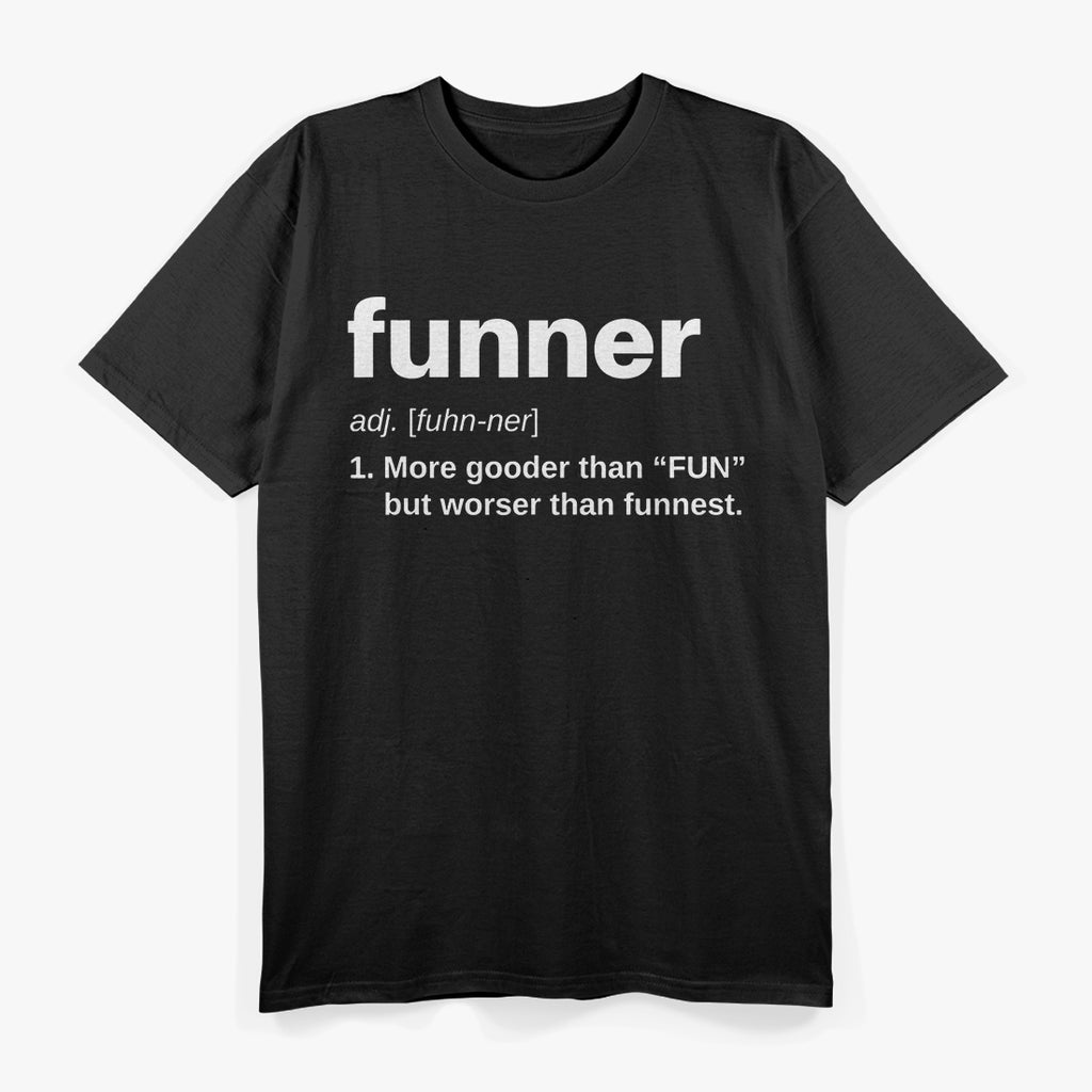 Funner is a Word: Definition Funny Grammar T-Shirt