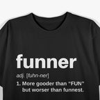 Funner is a Word: Definition Funny Grammar T-Shirt