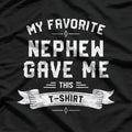 My Favorite Nephew Gave Me This T-Shirt