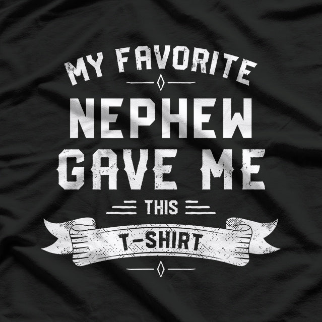 My Favorite Nephew Gave Me This T-Shirt