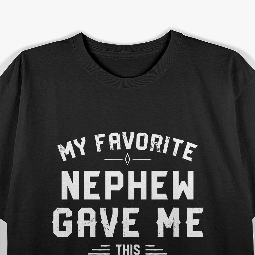 My Favorite Nephew Gave Me This T-Shirt
