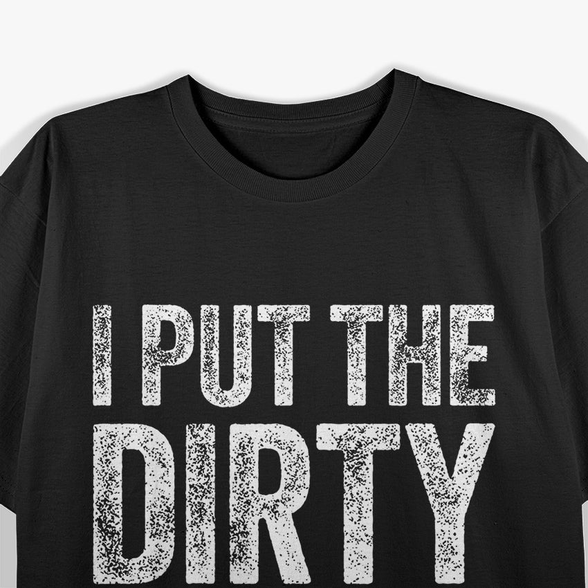 I Put the Dirty in Thirty: Funny 30th Birthday T-Shirt