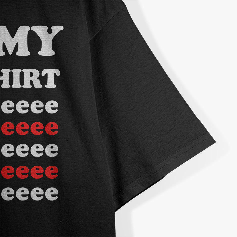 This Is My Tinnitus Shirt - Eeeeeee Edition T-Shirt