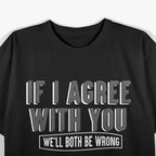 Both Wrong Funny Sarcastic Debate Champion Humor Gift T-Shirt
