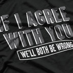 Both Wrong Funny Sarcastic Debate Champion Humor Gift T-Shirt