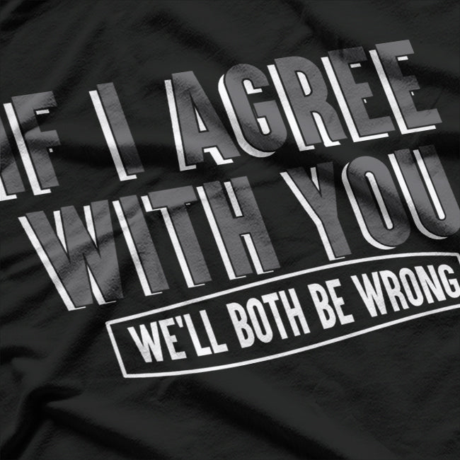 Both Wrong Funny Sarcastic Debate Champion Humor Gift T-Shirt
