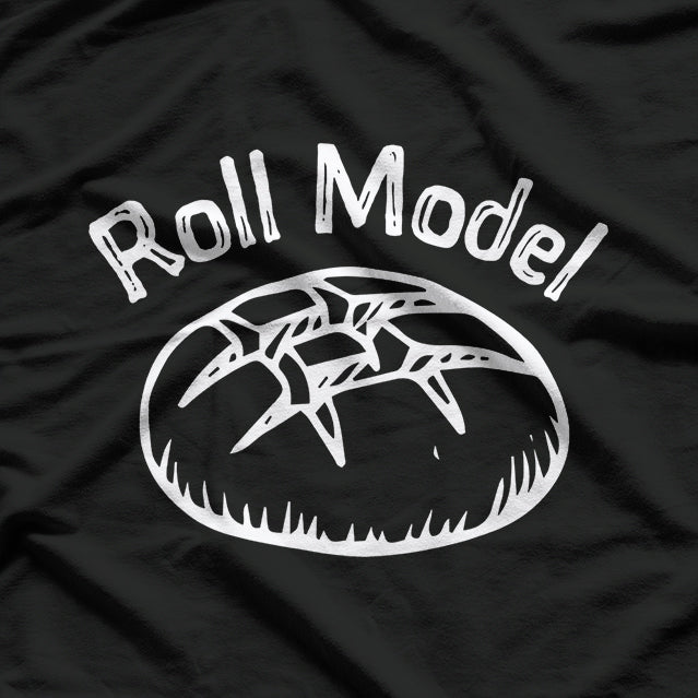 Funny Baking Roll Model Pastry Chef Baker Bread Lover T-Shirt