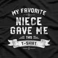 My Favorite Niece Gave Me This T-Shirt
