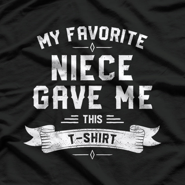 My Favorite Niece Gave Me This T-Shirt