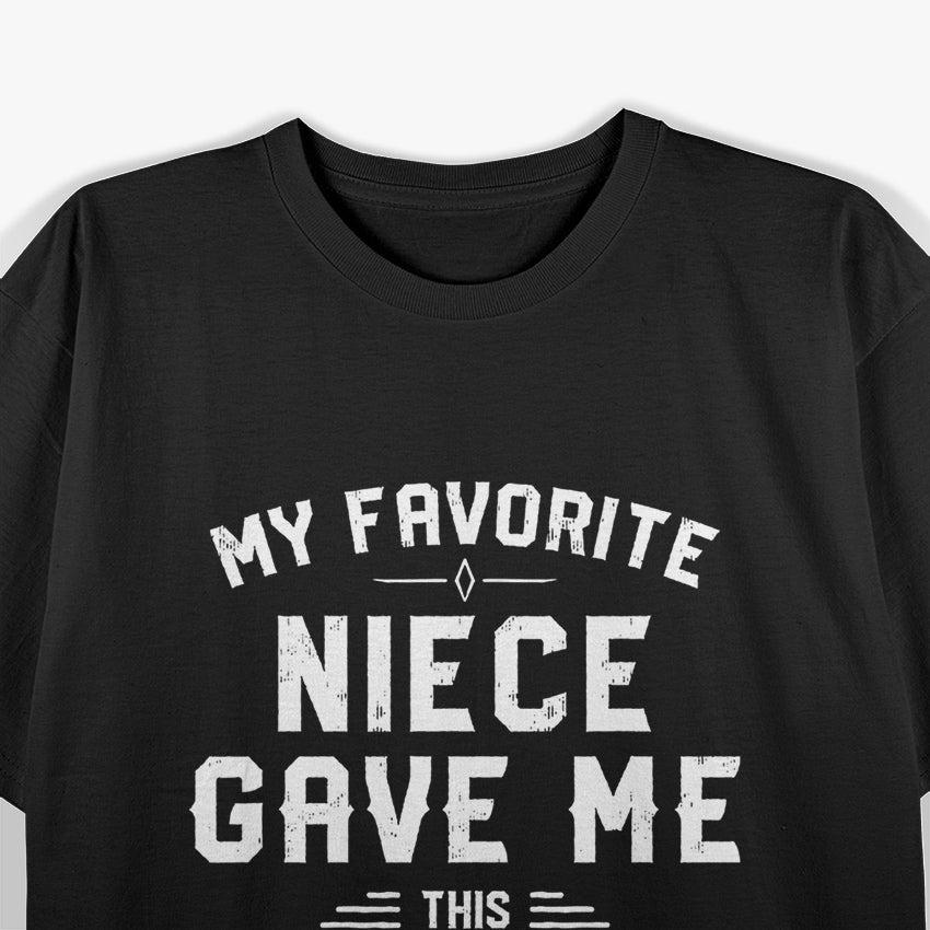 My Favorite Niece Gave Me This T-Shirt