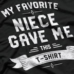 My Favorite Niece Gave Me This T-Shirt