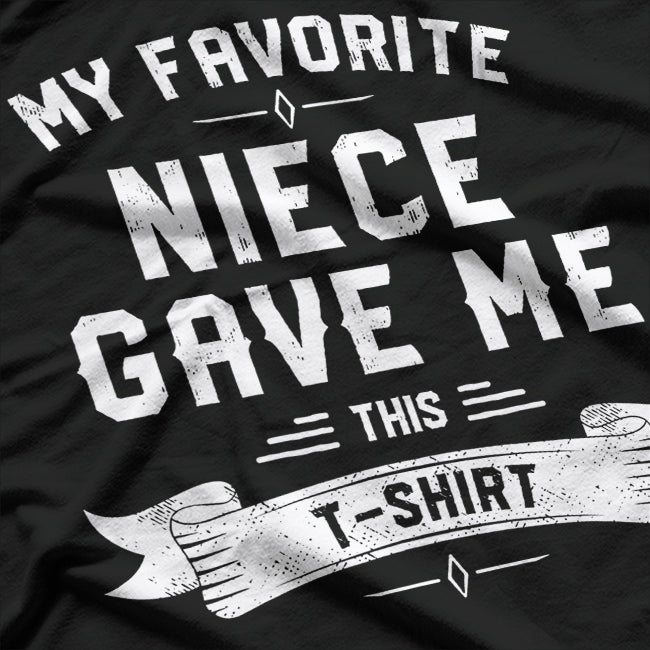 My Favorite Niece Gave Me This T-Shirt