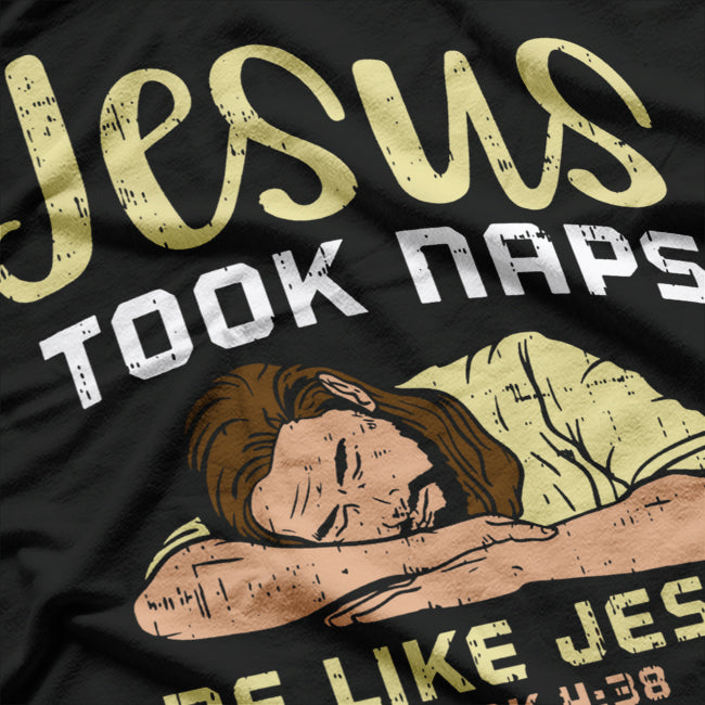 Jesus Took Naps, Be Like Jesus – Funny Christian Humor T-Shirt