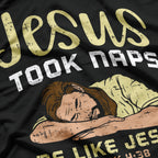 Jesus Took Naps, Be Like Jesus – Funny Christian Humor T-Shirt