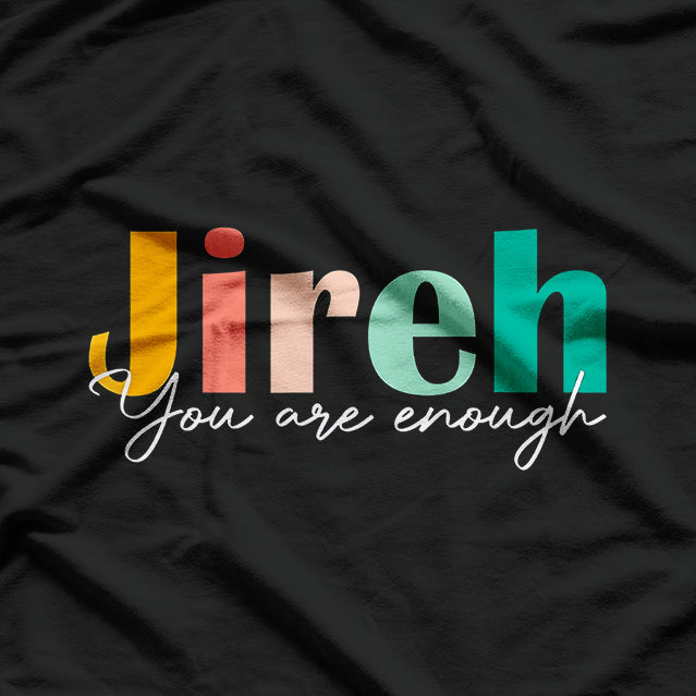 Jireh, You Are Enough – More Than Enough Forever Christian T-Shirt