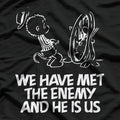 We Have Met the Enemy and He Is Us - Witty and Funny Quote T-Shirt